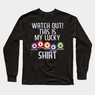 Watch Out! This Is My Lucky Funny Bingo Player Novelties Long Sleeve T-Shirt